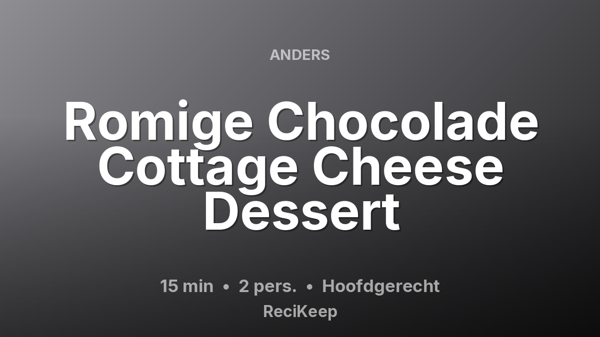 Receptkaart Romige Chocolade Cottage Cheese Dessert – Hoofdgerecht