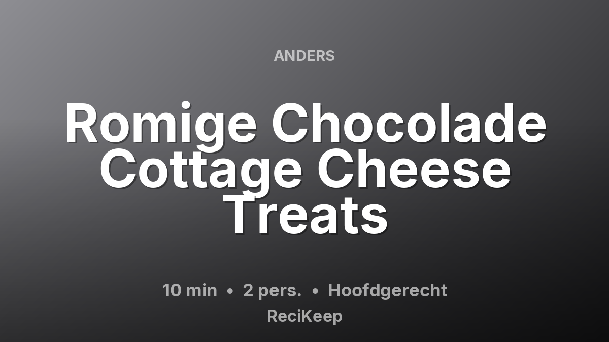 Receptkaart Romige Chocolade Cottage Cheese Treats – Hoofdgerecht