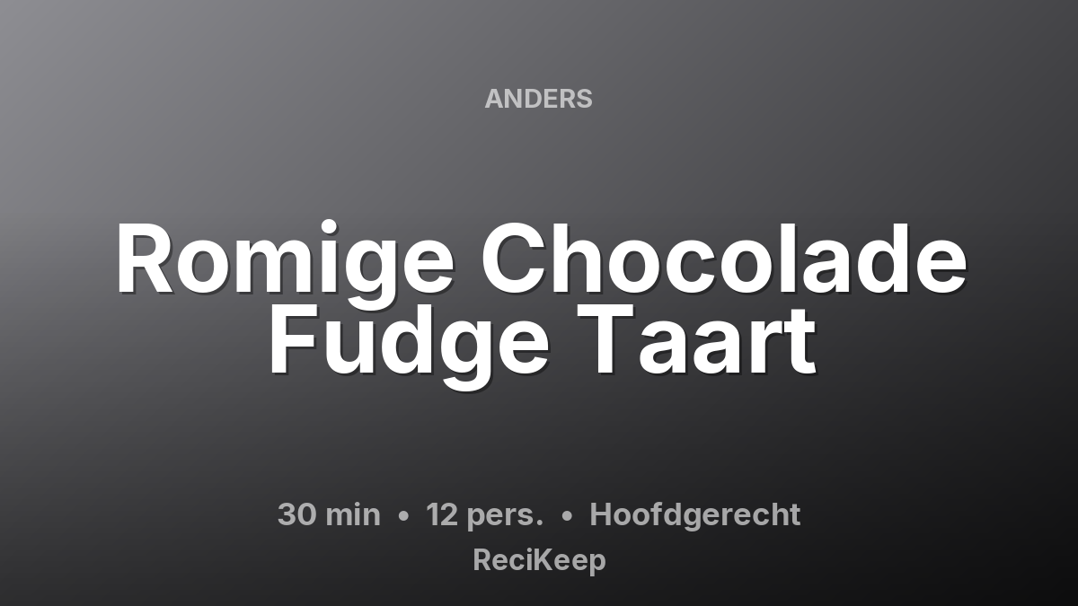 Receptkaart Romige Chocolade Fudge Taart – Hoofdgerecht