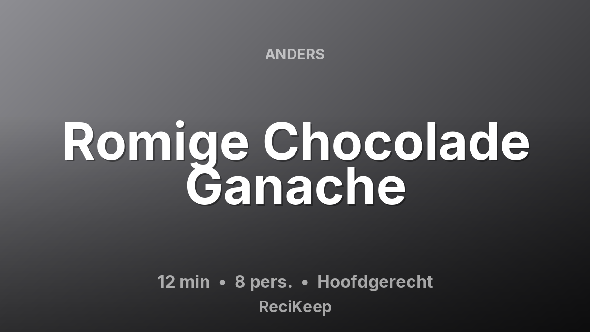 Receptkaart Romige Chocolade Ganache – Hoofdgerecht