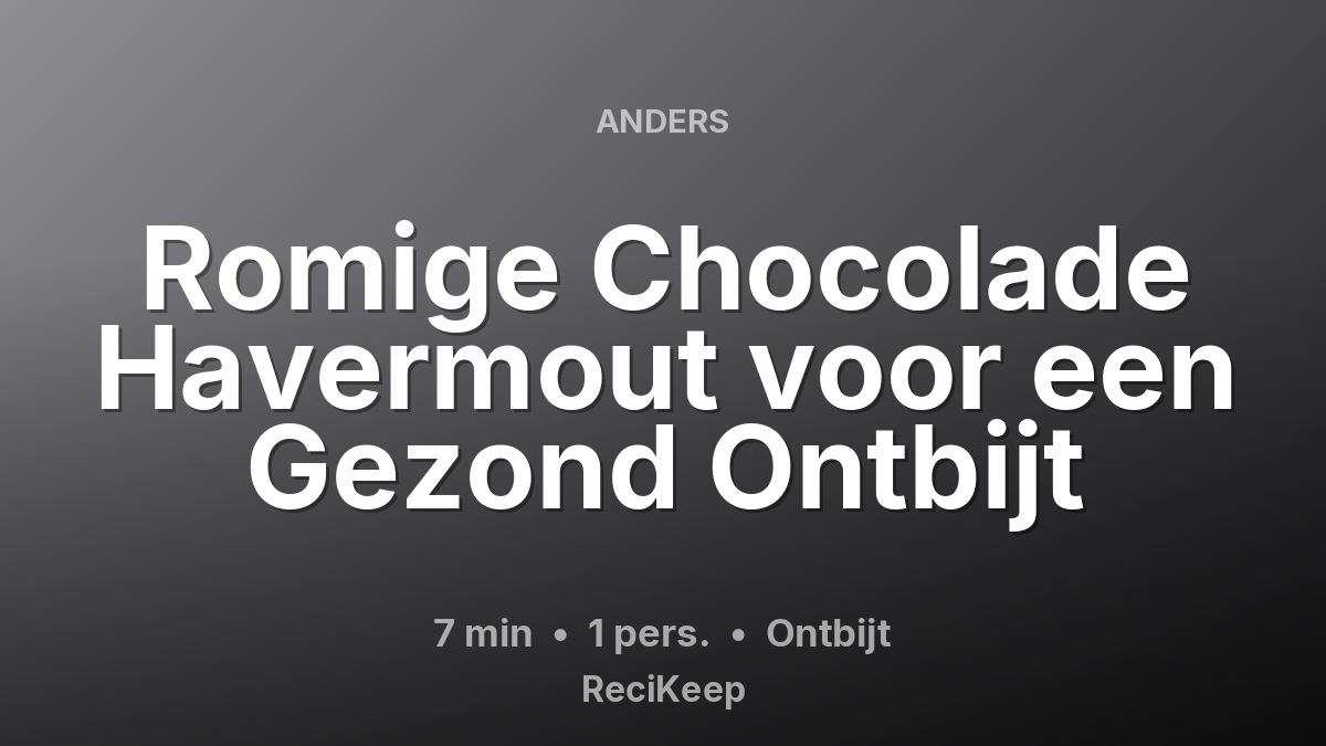 Receptkaart Romige Chocolade Havermout voor een Gezond Ontbijt – Ontbijt