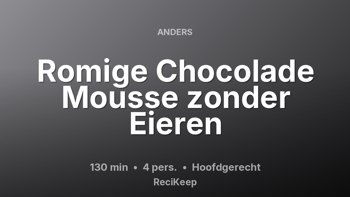 Receptkaart Romige Chocolade Mousse zonder Eieren – Hoofdgerecht
