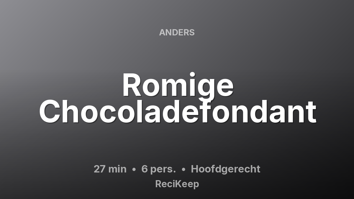 Receptkaart Romige Chocoladefondant – Hoofdgerecht