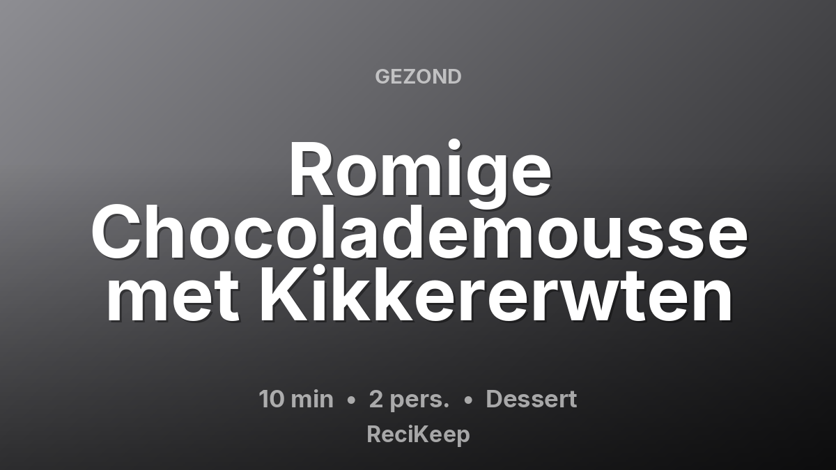 Receptkaart Romige Chocolademousse met Kikkererwten – Dessert