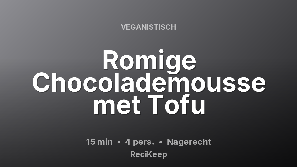 Receptkaart Romige Chocolademousse met Tofu – Nagerecht