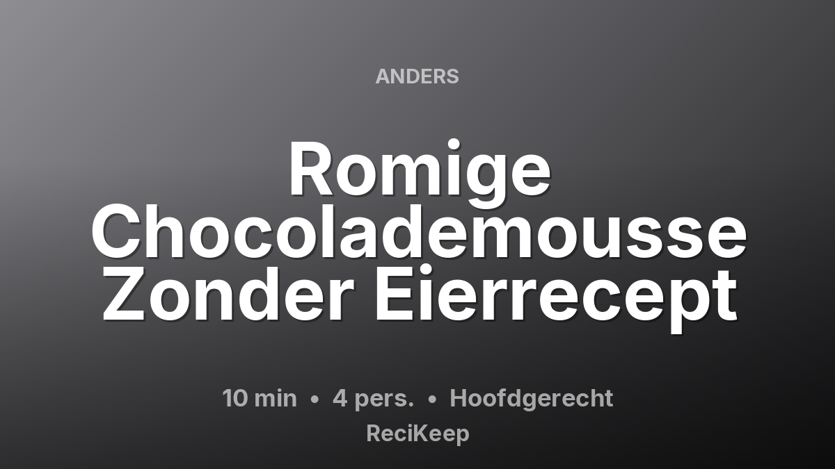 Receptkaart Romige Chocolademousse Zonder Eierrecept – Hoofdgerecht