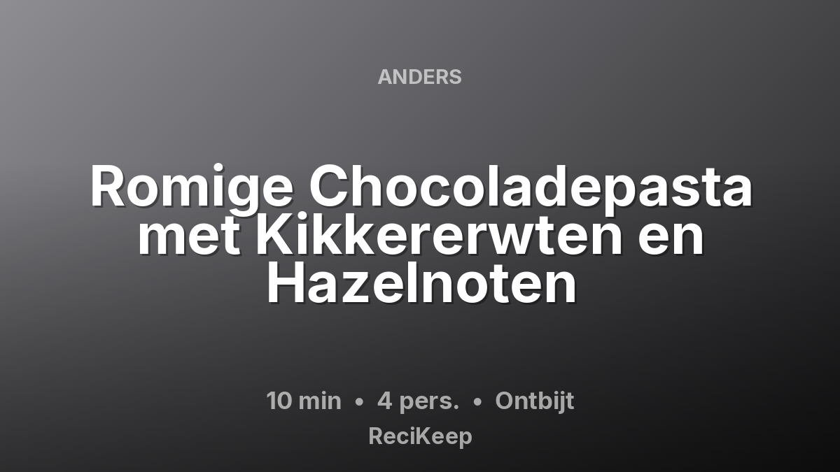 Receptkaart Romige Chocoladepasta met Kikkererwten en Hazelnoten – Ontbijt