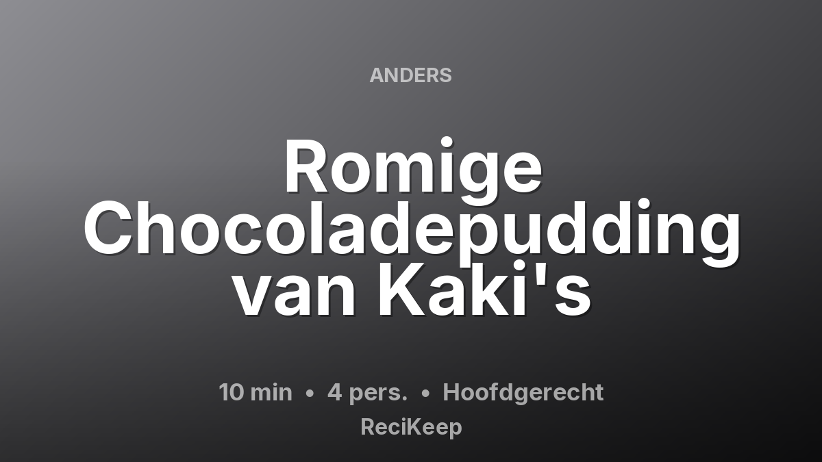 Receptkaart Romige Chocoladepudding van Kaki's – Hoofdgerecht