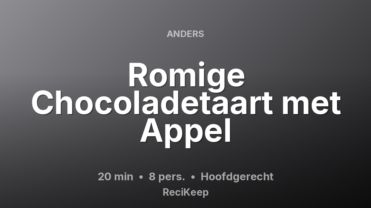 Receptkaart Romige Chocoladetaart met Appel – Hoofdgerecht