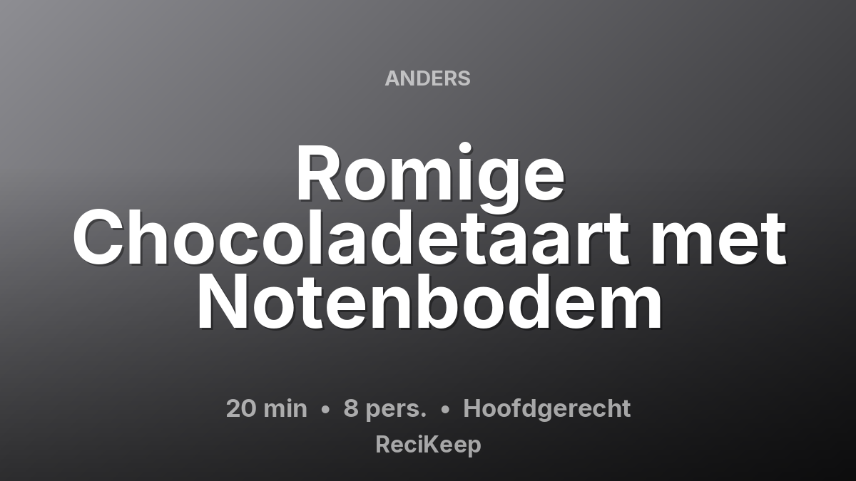 Receptkaart Romige Chocoladetaart met Notenbodem – Hoofdgerecht