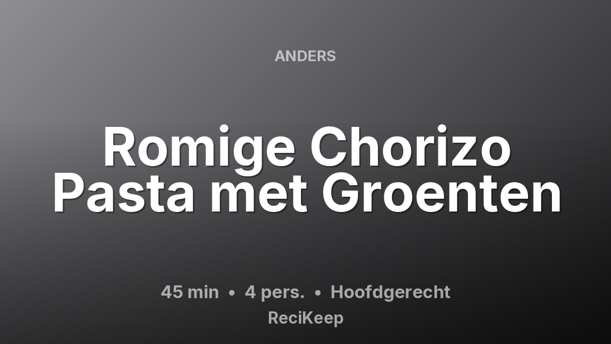 Receptkaart Romige Chorizo Pasta met Groenten – Hoofdgerecht