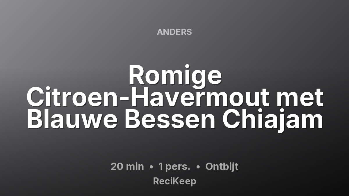 Receptkaart Romige Citroen-Havermout met Blauwe Bessen Chiajam – Ontbijt