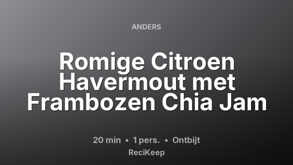 Receptkaart Romige Citroen Havermout met Frambozen Chia Jam – Ontbijt