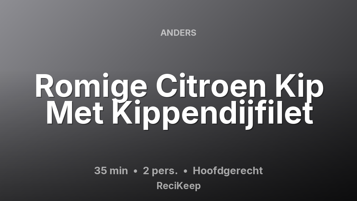 Receptkaart Romige Citroen Kip Met Kippendijfilet – Hoofdgerecht