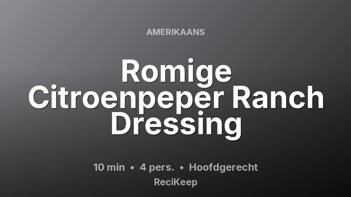 Receptkaart Romige Citroenpeper Ranch Dressing – Hoofdgerecht
