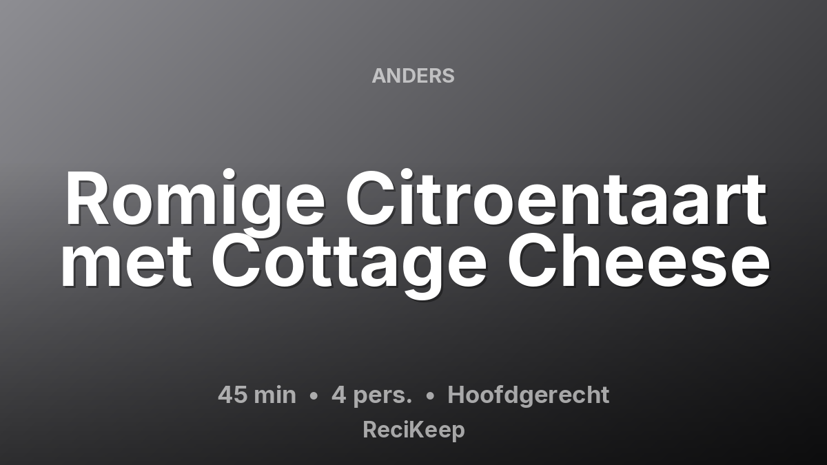 Receptkaart Romige Citroentaart met Cottage Cheese – Hoofdgerecht