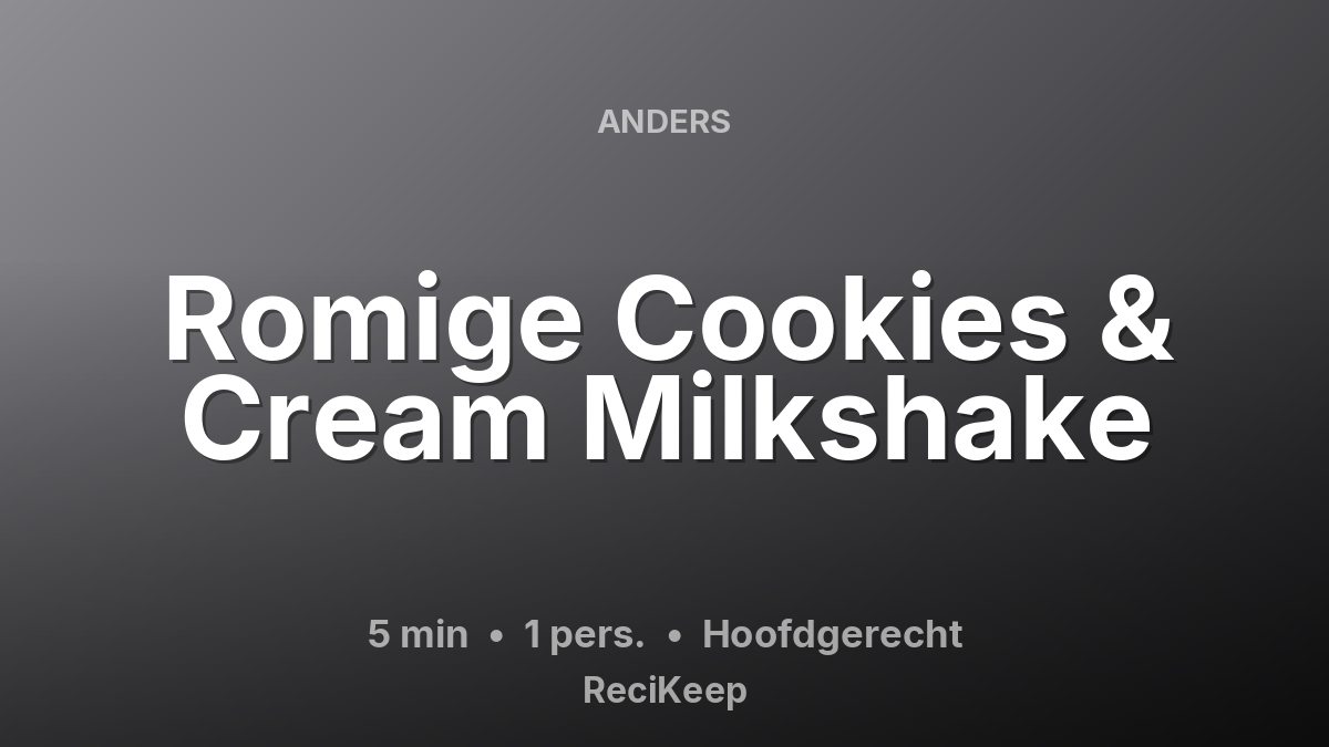 Receptkaart Romige Cookies & Cream Milkshake – Hoofdgerecht