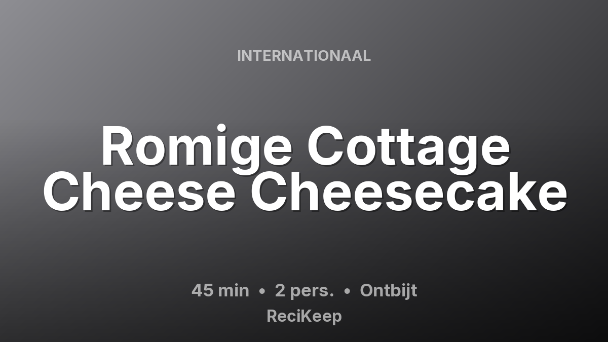 Receptkaart Romige Cottage Cheese Cheesecake – Ontbijt