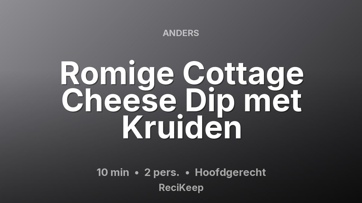 Receptkaart Romige Cottage Cheese Dip met Kruiden – Hoofdgerecht