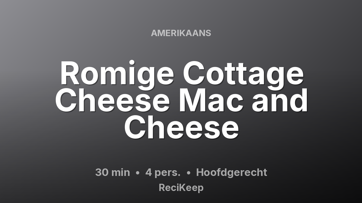 Receptkaart Romige Cottage Cheese Mac and Cheese – Hoofdgerecht