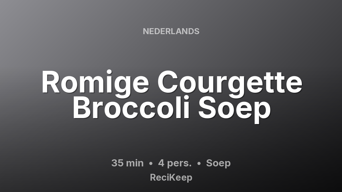 Receptkaart Romige Courgette Broccoli Soep – Soep