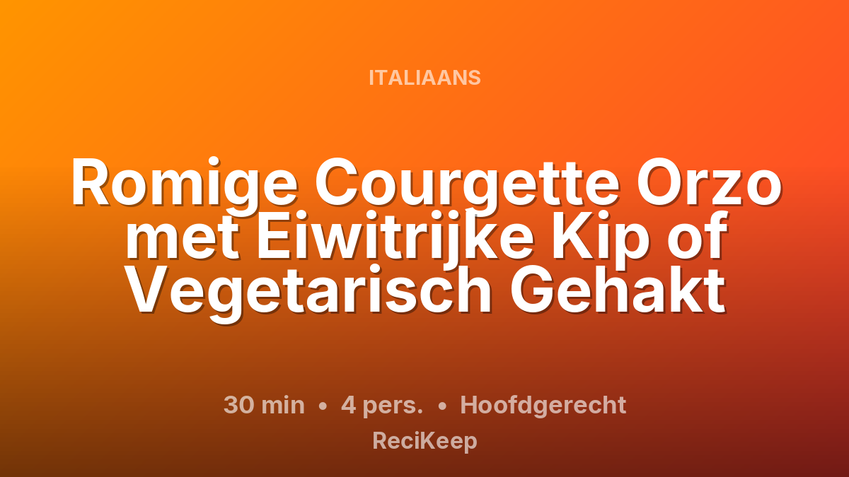 Receptkaart Romige Courgette Orzo met Eiwitrijke Kip of Vegetarisch Gehakt – Hoofdgerecht