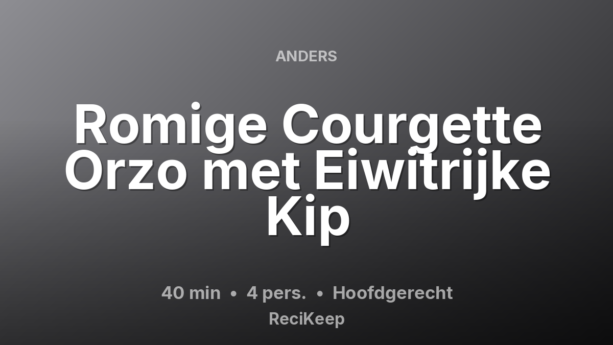 Receptkaart Romige Courgette Orzo met Eiwitrijke Kip – Hoofdgerecht