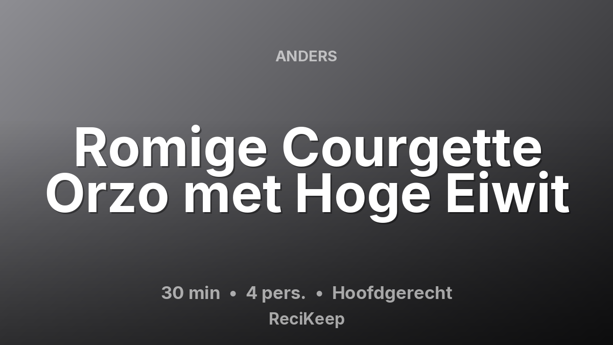 Receptkaart Romige Courgette Orzo met Hoge Eiwit – Hoofdgerecht