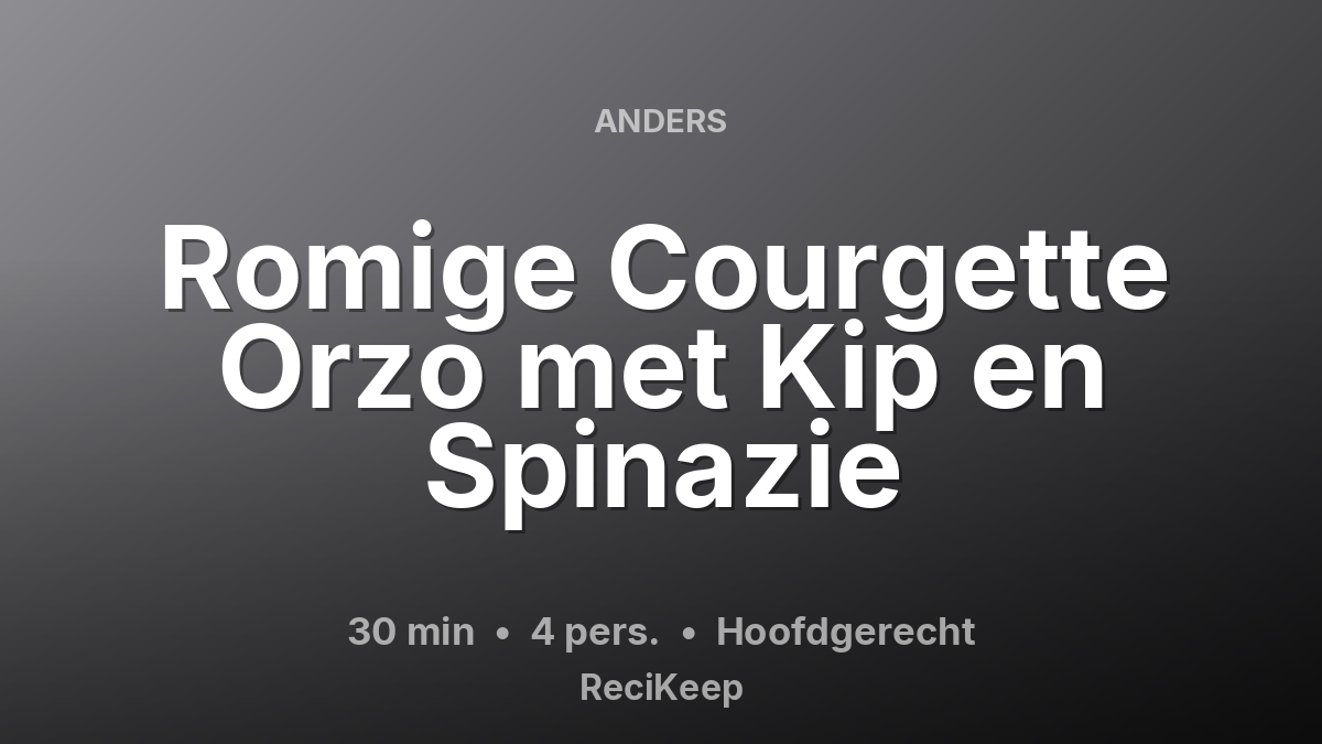Receptkaart Romige Courgette Orzo met Kip en Spinazie – Hoofdgerecht