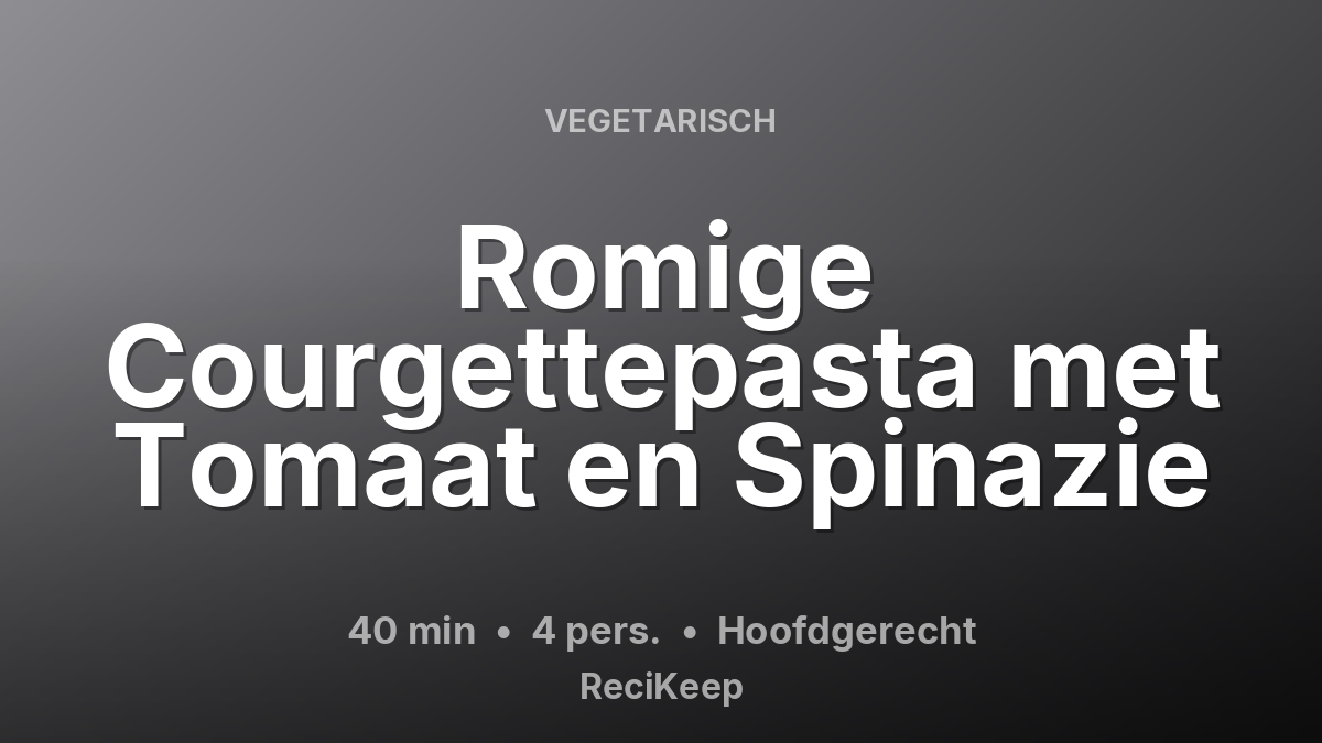 Receptkaart Romige Courgettepasta met Tomaat en Spinazie – Hoofdgerecht