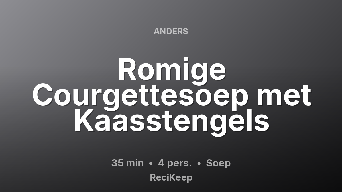 Receptkaart Romige Courgettesoep met Kaasstengels – Soep