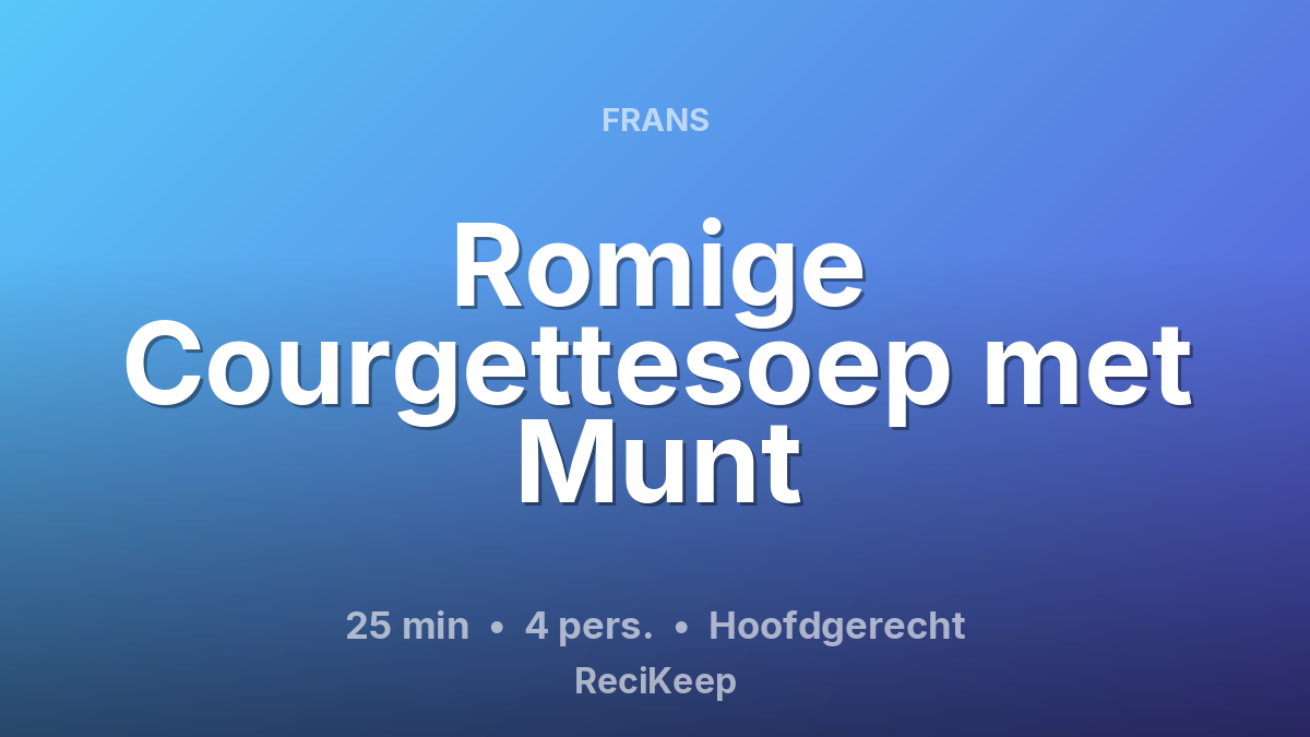Receptkaart Romige Courgettesoep met Munt – Hoofdgerecht