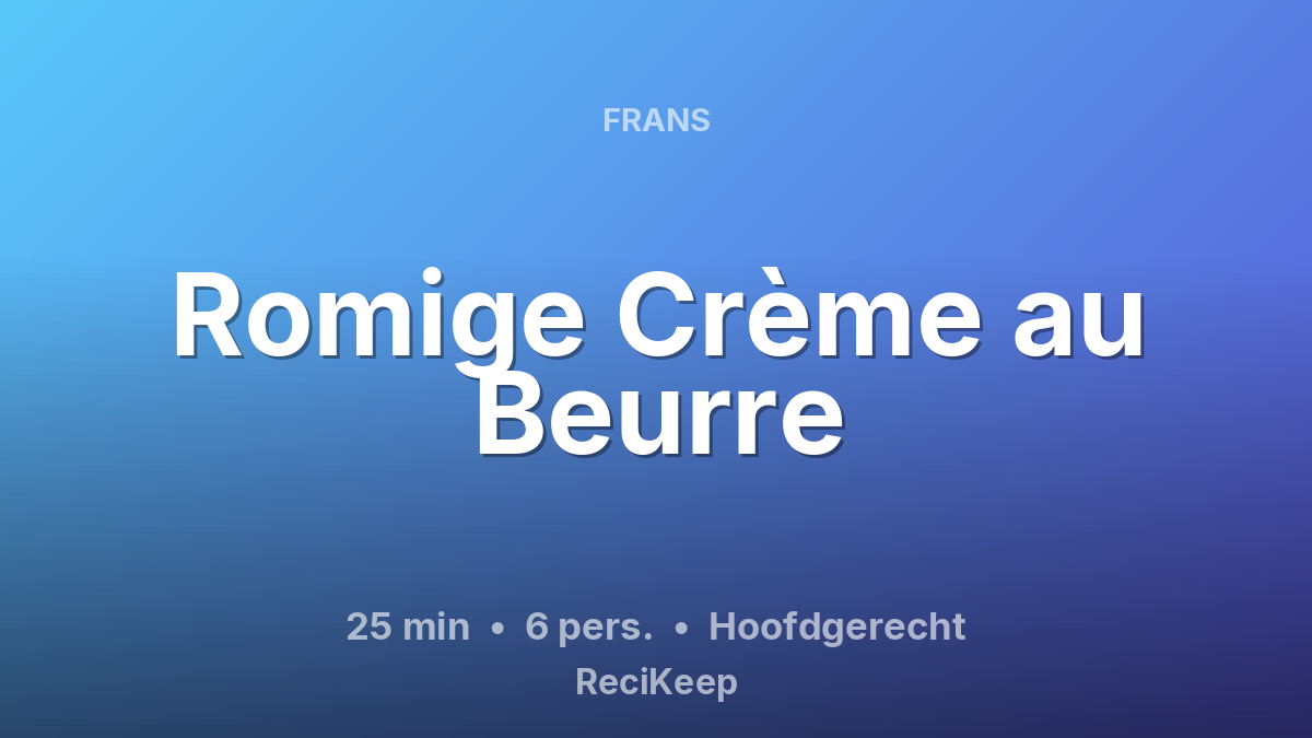 Receptkaart Romige Crème au Beurre – Hoofdgerecht