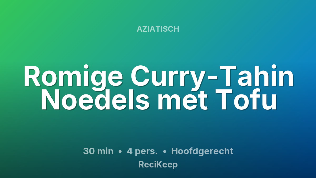 Receptkaart Romige Curry-Tahin Noedels met Tofu – Hoofdgerecht