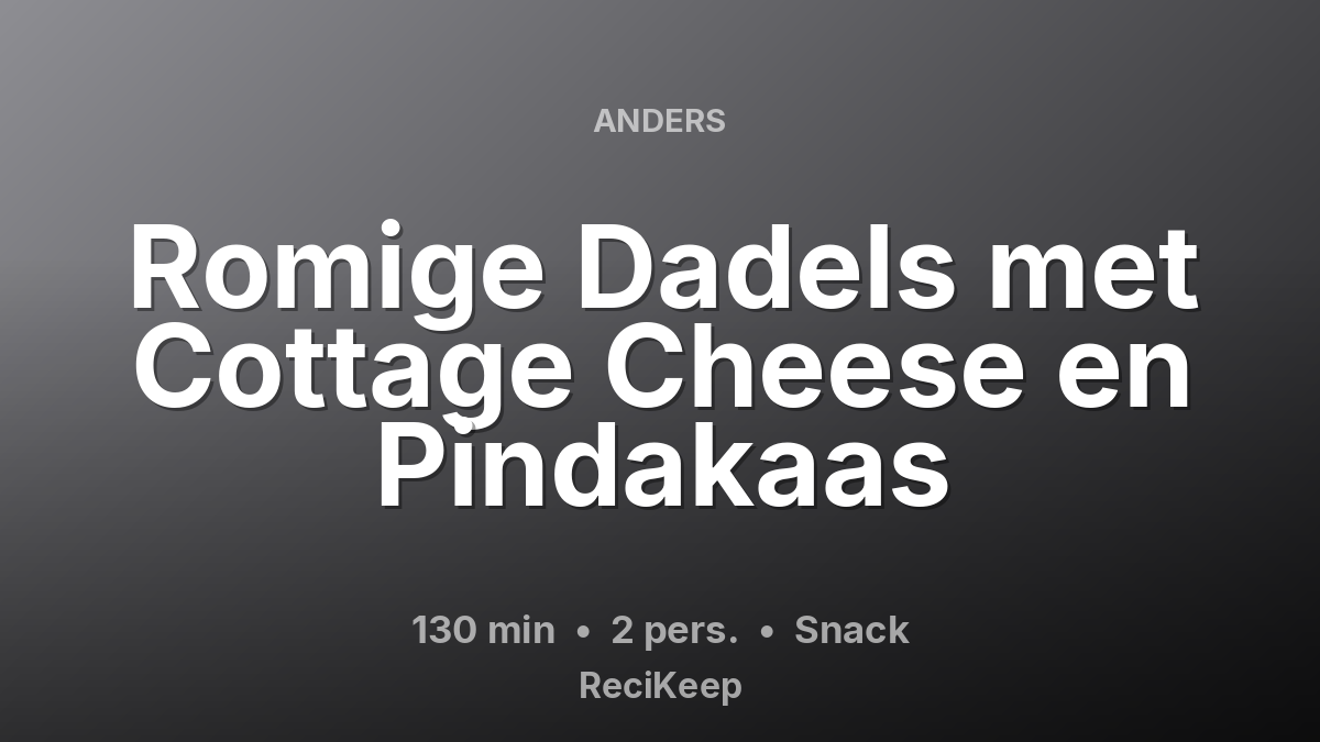 Receptkaart Romige Dadels met Cottage Cheese en Pindakaas – Snack