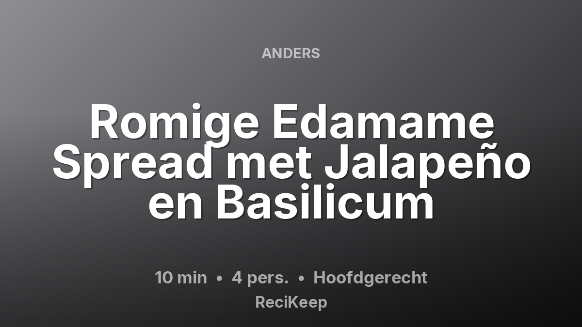 Receptkaart Romige Edamame Spread met Jalapeño en Basilicum – Hoofdgerecht
