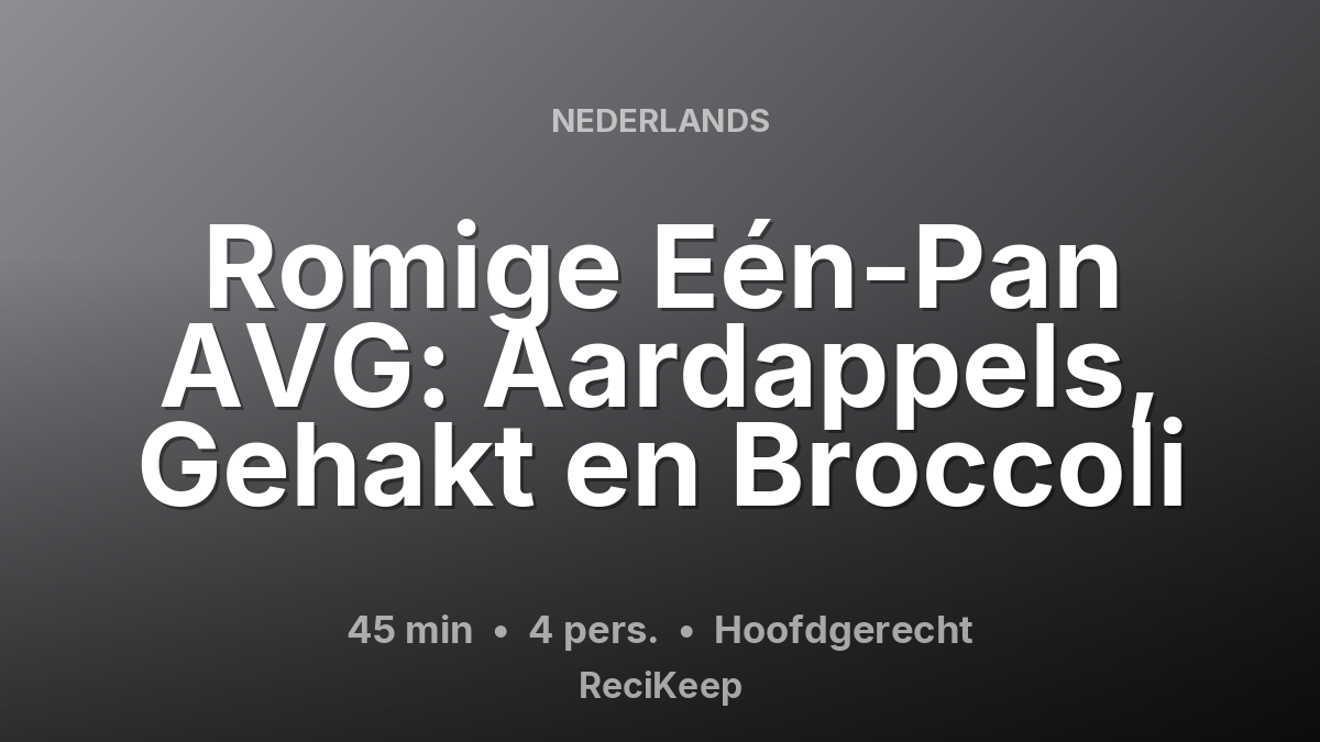 Receptkaart Romige Eén-Pan AVG: Aardappels, Gehakt en Broccoli – Hoofdgerecht