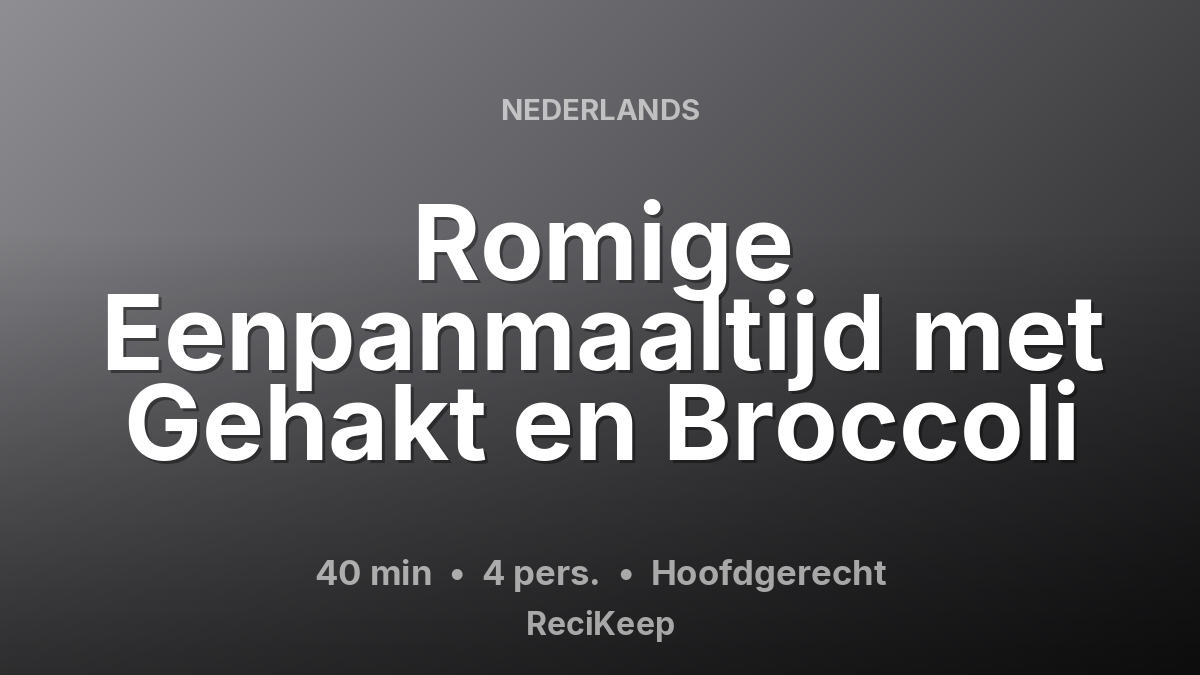 Receptkaart Romige Eenpanmaaltijd met Gehakt en Broccoli – Hoofdgerecht