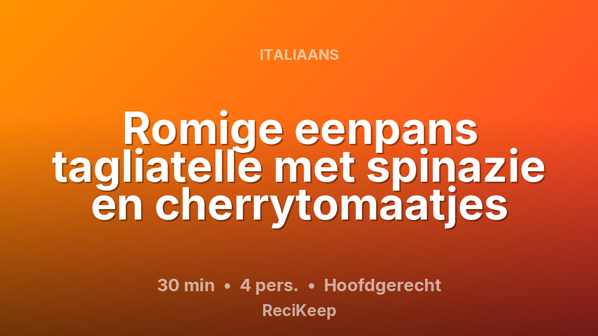 Receptkaart Romige eenpans tagliatelle met spinazie en cherrytomaatjes – Hoofdgerecht