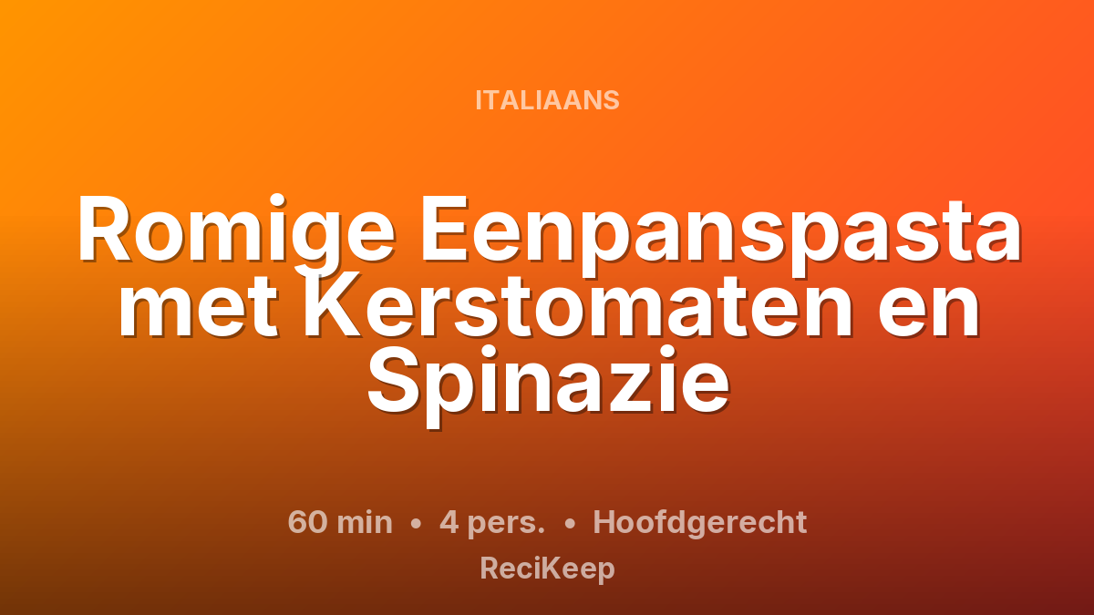 Receptkaart Romige Eenpanspasta met Kerstomaten en Spinazie – Hoofdgerecht