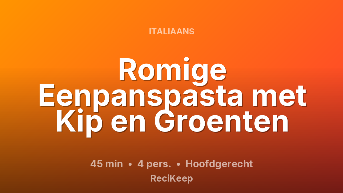Receptkaart Romige Eenpanspasta met Kip en Groenten – Hoofdgerecht