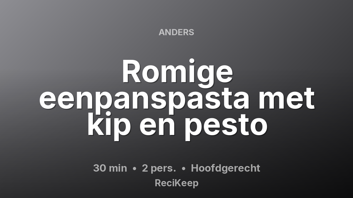 Receptkaart Romige eenpanspasta met kip en pesto – Hoofdgerecht