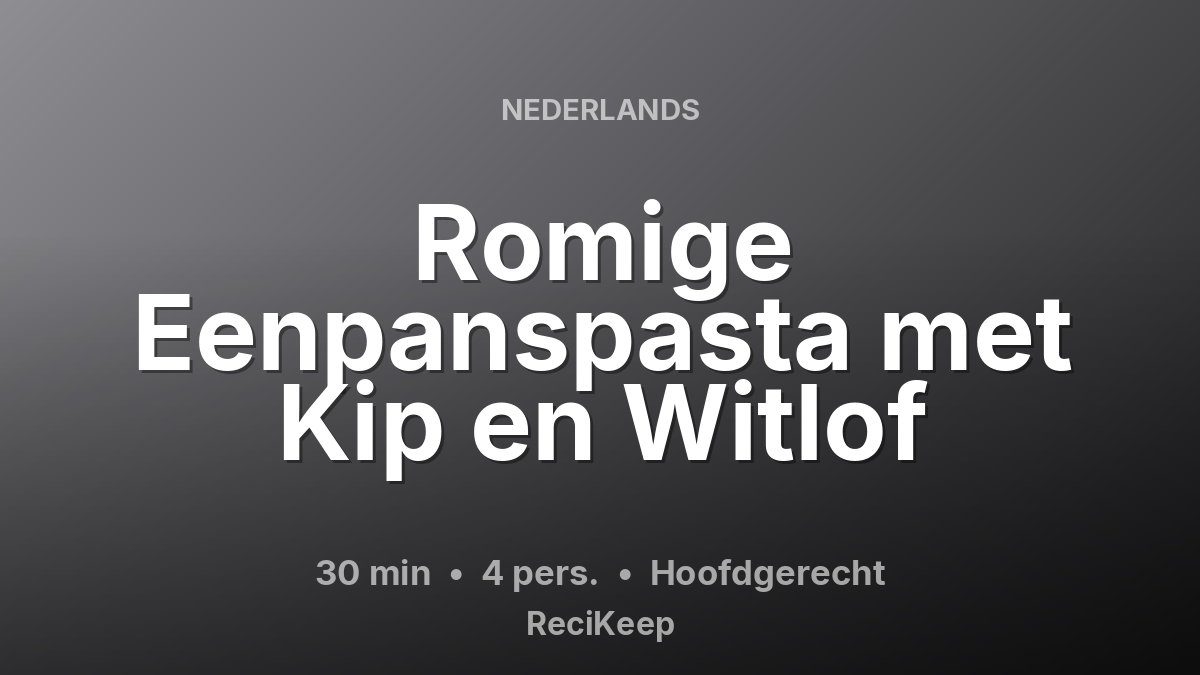 Receptkaart Romige Eenpanspasta met Kip en Witlof – Hoofdgerecht