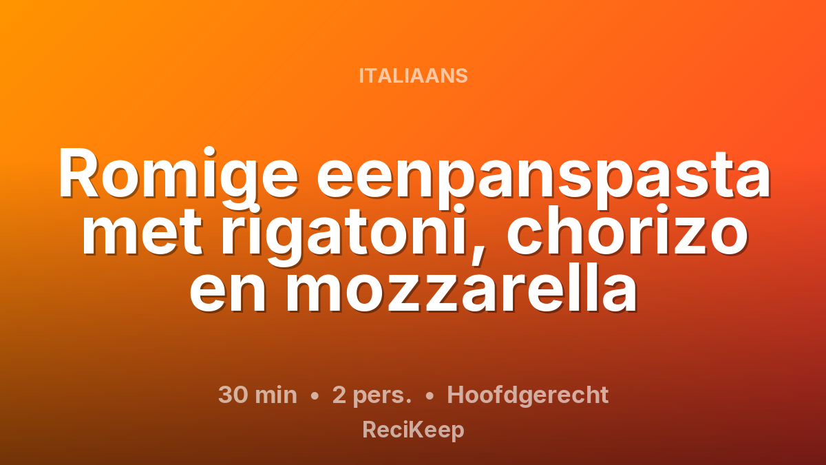 Receptkaart Romige eenpanspasta met rigatoni, chorizo en mozzarella – Hoofdgerecht