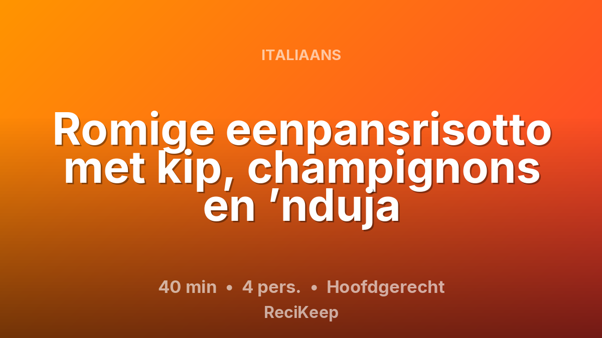 Receptkaart Romige eenpansrisotto met kip, champignons en ’nduja – Hoofdgerecht