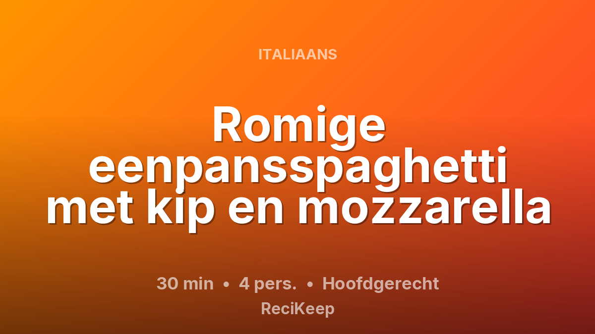Receptkaart Romige eenpansspaghetti met kip en mozzarella – Hoofdgerecht