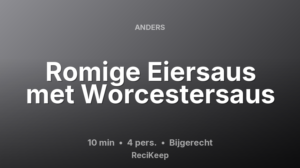 Receptkaart Romige Eiersaus met Worcestersaus – Bijgerecht