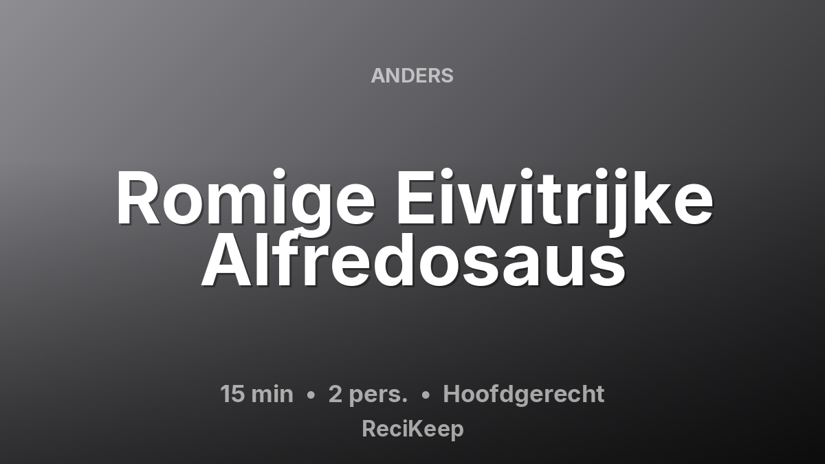Receptkaart Romige Eiwitrijke Alfredosaus – Hoofdgerecht