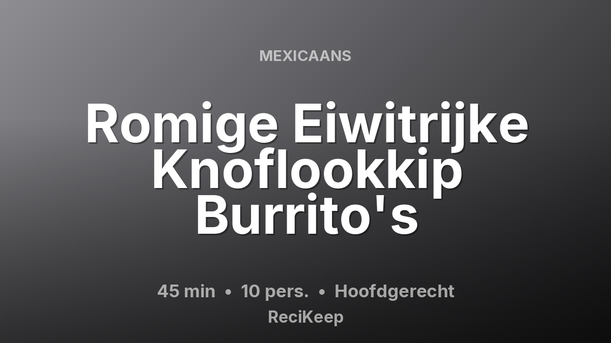 Receptkaart Romige Eiwitrijke Knoflookkip Burrito's – Hoofdgerecht