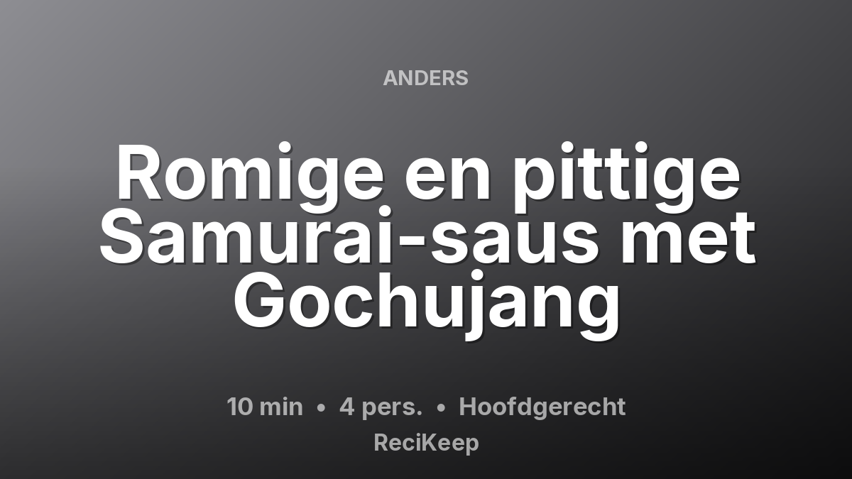 Receptkaart Romige en pittige Samurai-saus met Gochujang – Hoofdgerecht